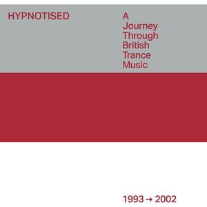 Various Artists - Hypnotised: A Journey Through British Trance Music (1993-2002)